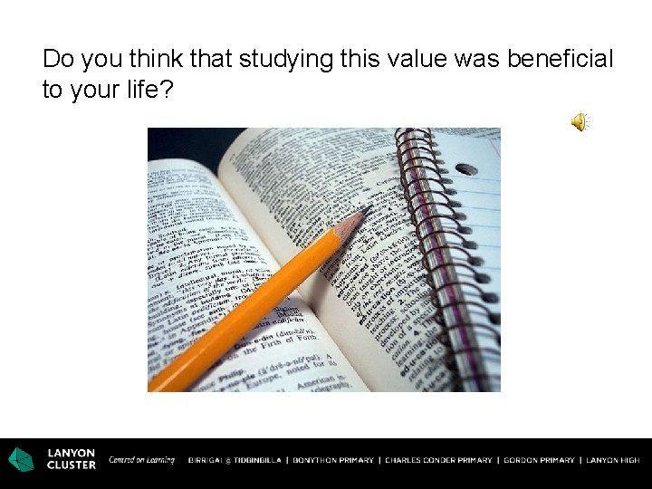 Do you think that studying this value was beneficial to your life? 