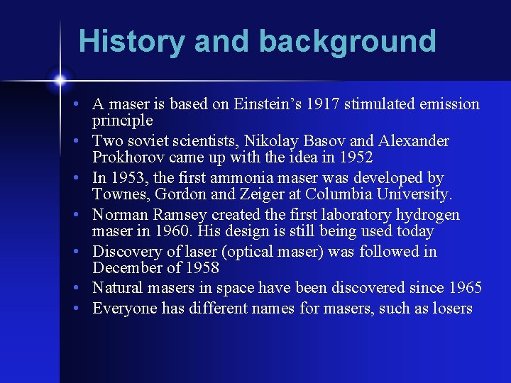 History and background • A maser is based on Einstein’s 1917 stimulated emission principle