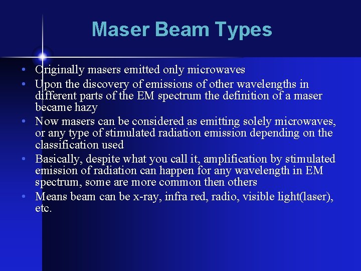 Maser Beam Types • Originally masers emitted only microwaves • Upon the discovery of