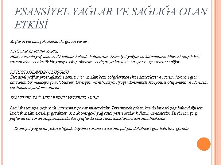 ESANSİYEL YAĞLAR VE SAĞLIĞA OLAN ETKİSİ Yağların vücutta çok önemli iki görevi vardır: 1.