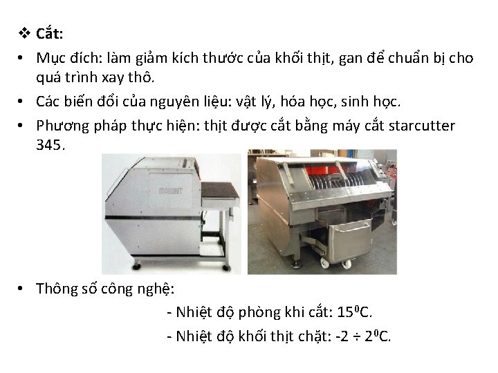 v Cắt: • Mục đích: làm giảm kích thước của khối thịt, gan để