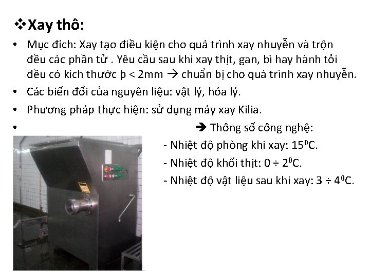 v. Xay thô: • Mục đích: Xay tạo điều kiện cho quá trình xay