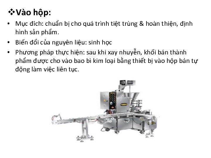 v. Vào hộp: • Mục đích: chuẩn bị cho quá trình tiệt trùng &