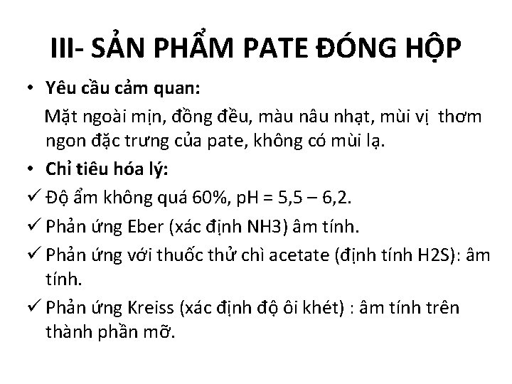 III- SẢN PHẨM PATE ĐÓNG HỘP • Yêu cầu cảm quan: Mặt ngoài mịn,