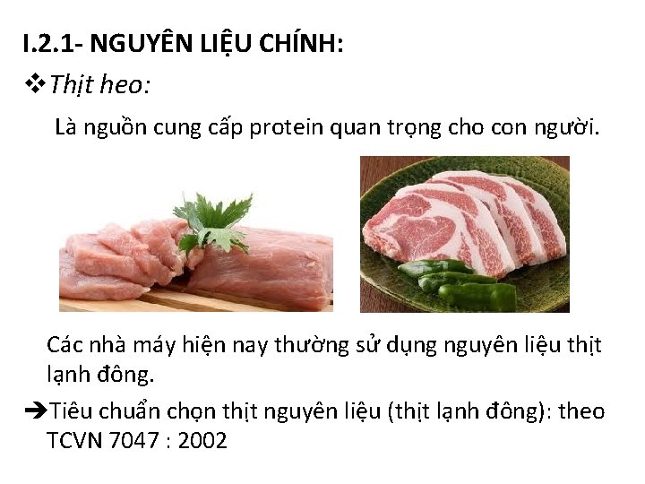 I. 2. 1 - NGUYÊN LIỆU CHÍNH: v. Thịt heo: Là nguồn cung cấp