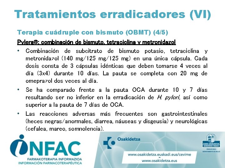 Tratamientos erradicadores (VI) Terapia cuádruple con bismuto (OBMT) (4/5) Pylera®: combinación de bismuto, tetraciclina