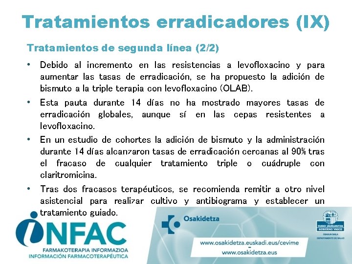 Tratamientos erradicadores (IX) Tratamientos de segunda línea (2/2) • Debido al incremento en las