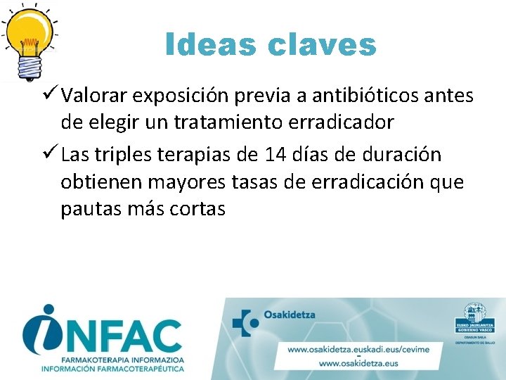 Ideas claves ü Valorar exposición previa a antibióticos antes de elegir un tratamiento erradicador