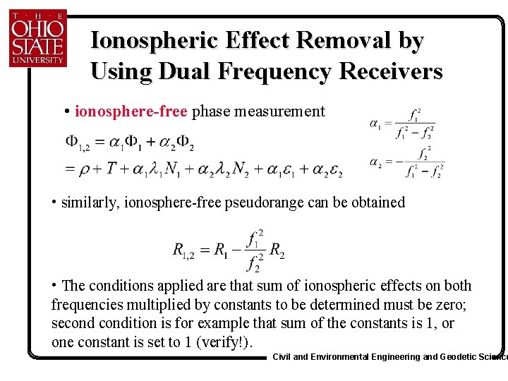 Ionospheric Effect Removal by Using Dual Frequency Receivers • ionosphere-free phase measurement • similarly,