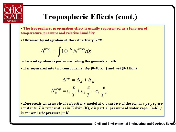 Tropospheric Effects (cont. ) • The tropospheric propagation effect is usually represented as a