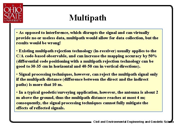 Multipath • As opposed to interference, which disrupts the signal and can virtually provide