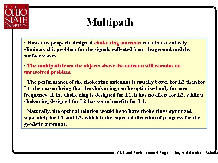 Multipath • However, properly designed choke ring antennas can almost entirely eliminate this problem