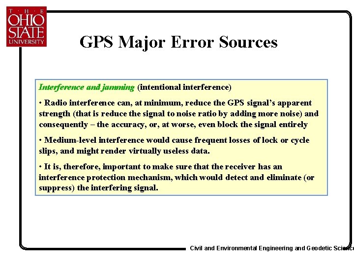 GPS Major Error Sources Interference and jamming (intentional interference) • Radio interference can, at