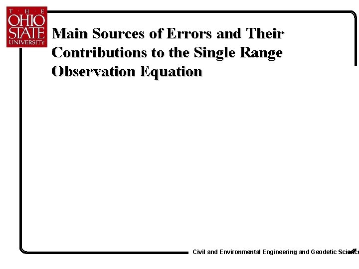 Main Sources of Errors and Their Contributions to the Single Range Observation Equation Civil