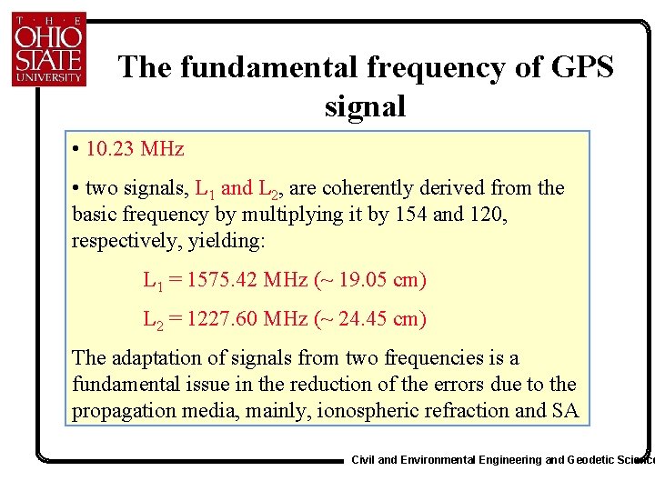 The fundamental frequency of GPS signal • 10. 23 MHz • two signals, L