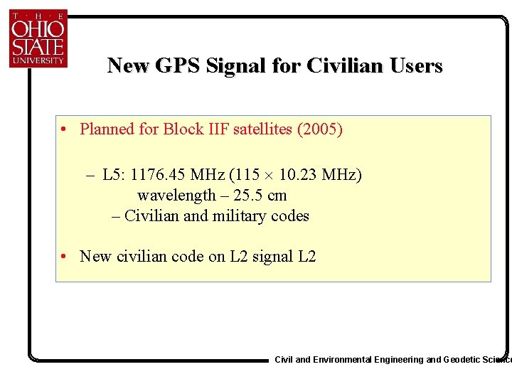 New GPS Signal for Civilian Users • Planned for Block IIF satellites (2005) –