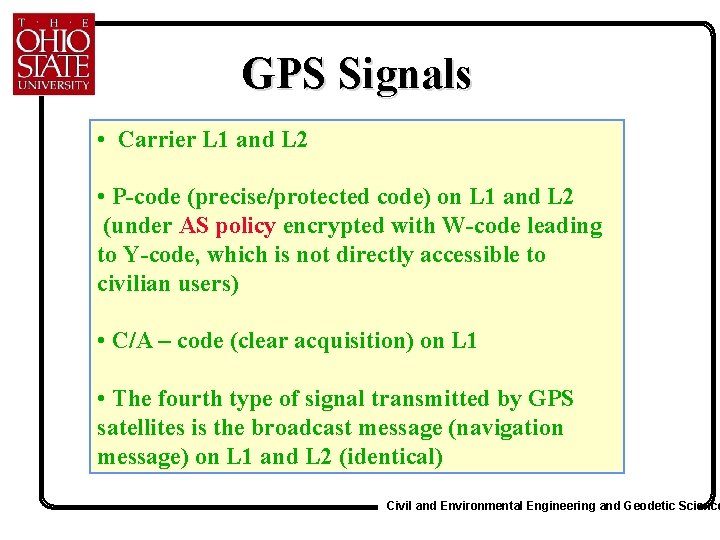 GPS Signals • Carrier L 1 and L 2 • P-code (precise/protected code) on