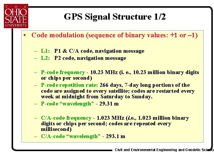 GPS Signal Structure 1/2 • Code modulation (sequence of binary values: +1 or –