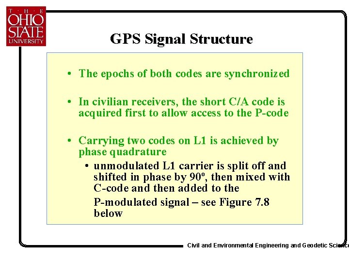 GPS Signal Structure • The epochs of both codes are synchronized • In civilian