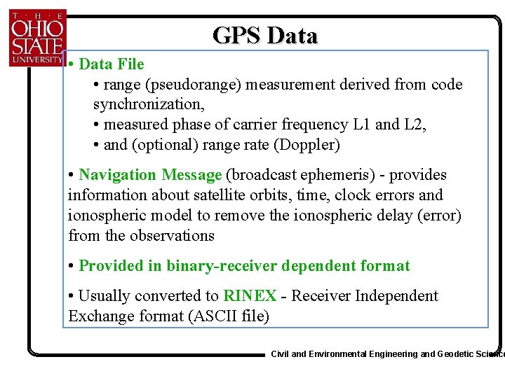 GPS Data • Data File • range (pseudorange) measurement derived from code synchronization, •