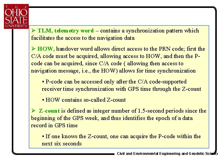 Ø TLM, telemetry word – contains a synchronization pattern which facilitates the access to