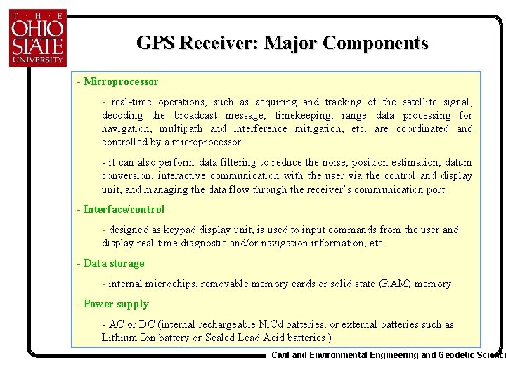 GPS Receiver: Major Components - Microprocessor - real-time operations, such as acquiring and tracking