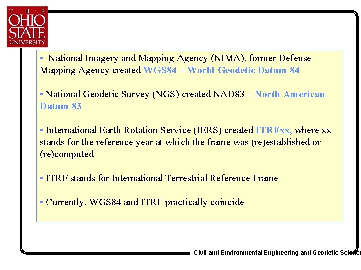  • National Imagery and Mapping Agency (NIMA), former Defense Mapping Agency created WGS