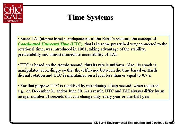 Time Systems • Since TAI (atomic time) is independent of the Earth’s rotation, the