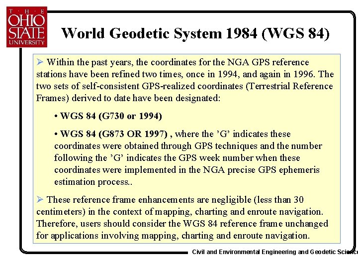 World Geodetic System 1984 (WGS 84) Ø Within the past years, the coordinates for