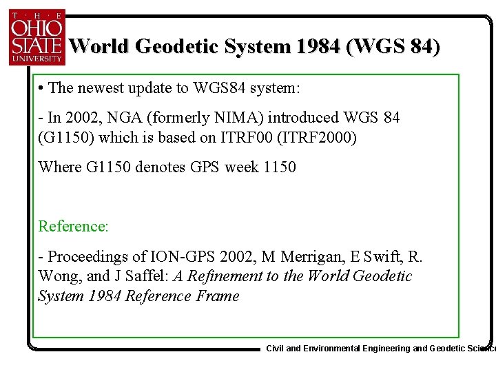 World Geodetic System 1984 (WGS 84) • The newest update to WGS 84 system: