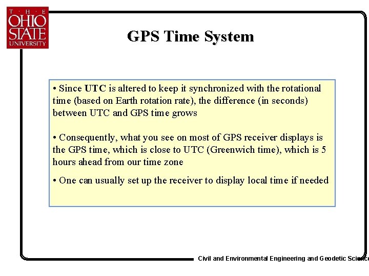 GPS Time System • Since UTC is altered to keep it synchronized with the