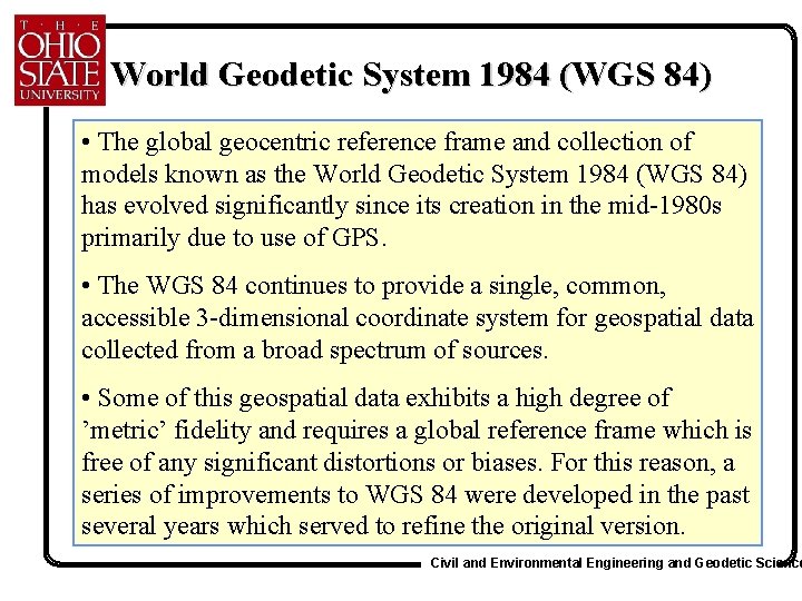 World Geodetic System 1984 (WGS 84) • The global geocentric reference frame and collection