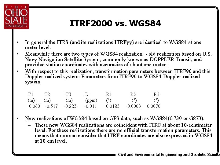 ITRF 2000 vs. WGS 84 • • • In general the ITRS (and its