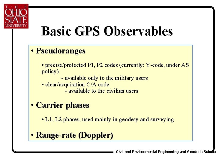 Basic GPS Observables GPS • Pseudoranges • precise/protected P 1, P 2 codes (currently: