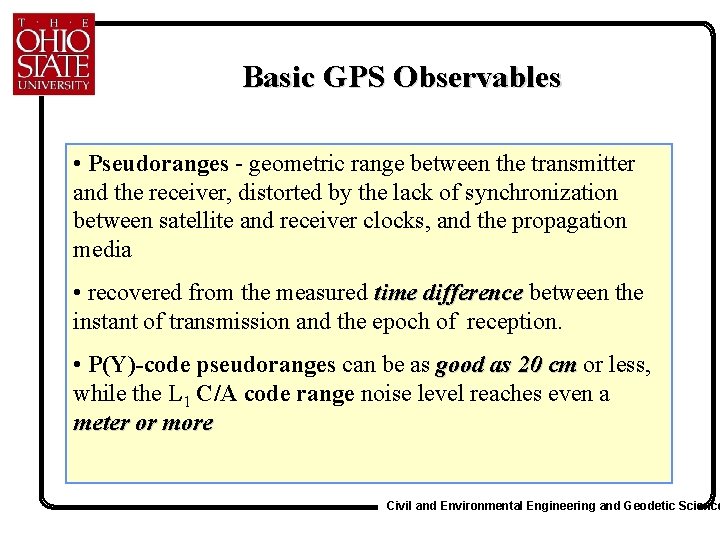 Basic GPS Observables • Pseudoranges - geometric range between the transmitter and the receiver,