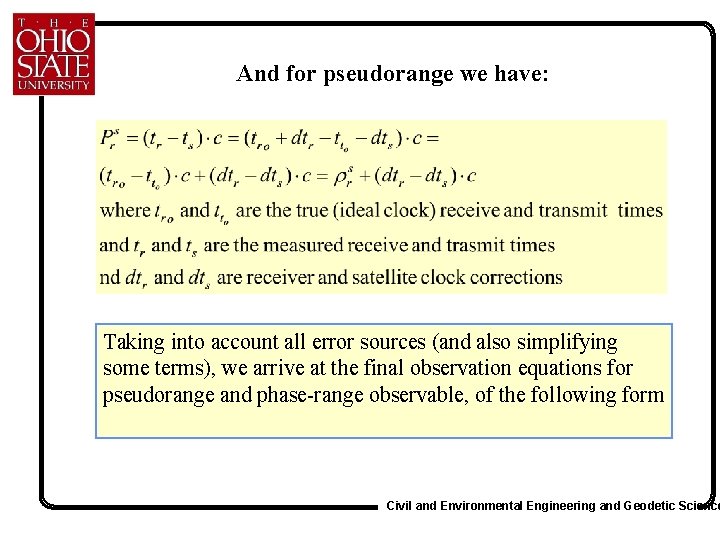And for pseudorange we have: Taking into account all error sources (and also simplifying