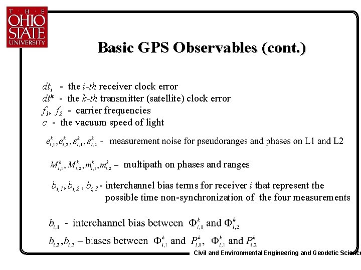 Basic GPS Observables (cont. ) dti - the i-th receiver clock error dtk -