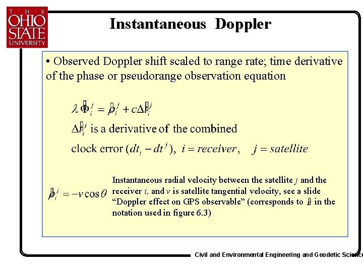 Instantaneous Doppler • Observed Doppler shift scaled to range rate; time derivative of the