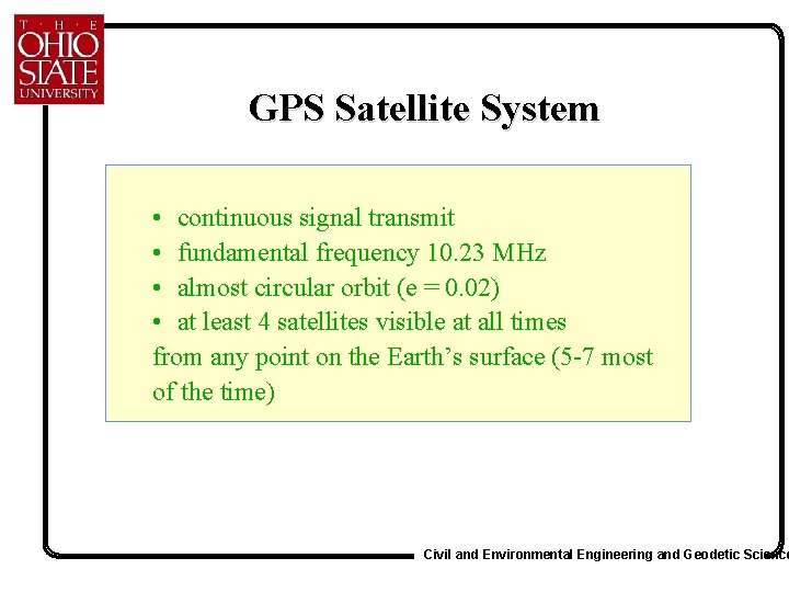 GPS Satellite System • continuous signal transmit • fundamental frequency 10. 23 MHz •