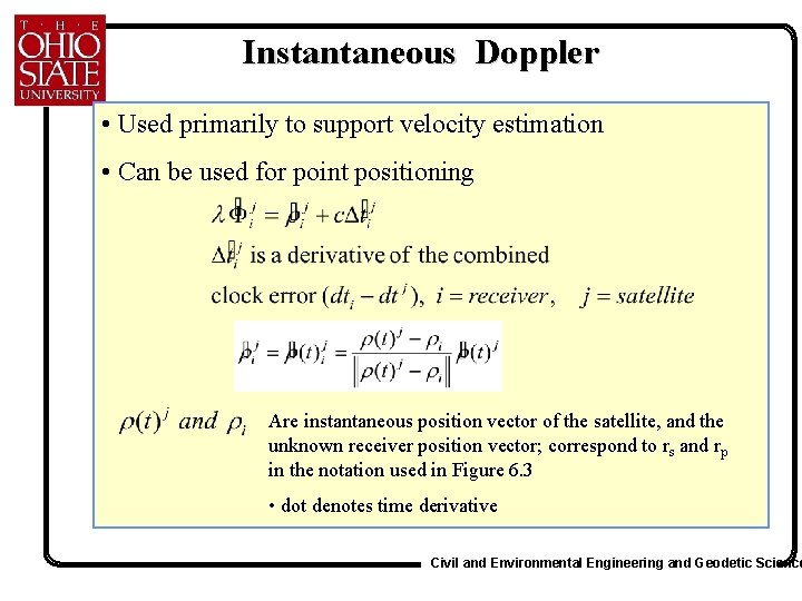 Instantaneous Doppler • Used primarily to support velocity estimation • Can be used for