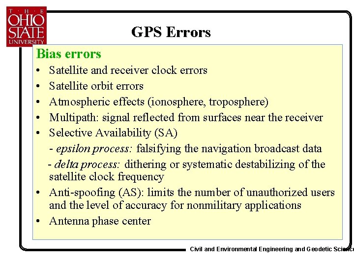 GPS Errors Bias errors • • • Satellite and receiver clock errors Satellite orbit