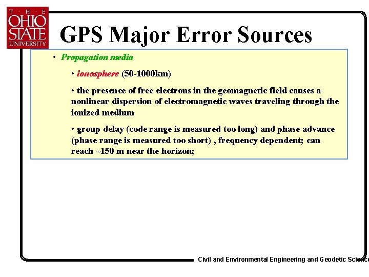 GPS Major Error Sources • Propagation media • ionosphere (50 -1000 km) • the
