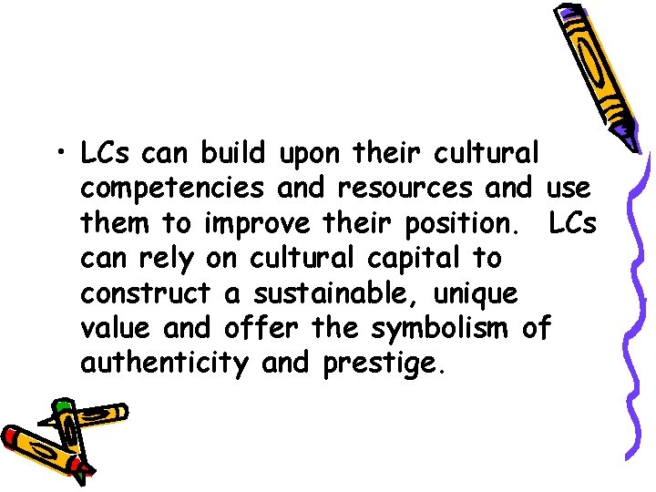  • LCs can build upon their cultural competencies and resources and use them