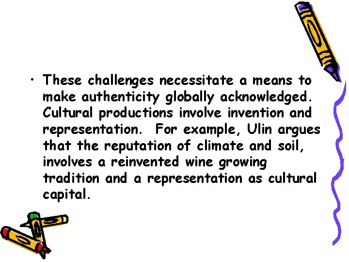  • These challenges necessitate a means to make authenticity globally acknowledged. Cultural productions