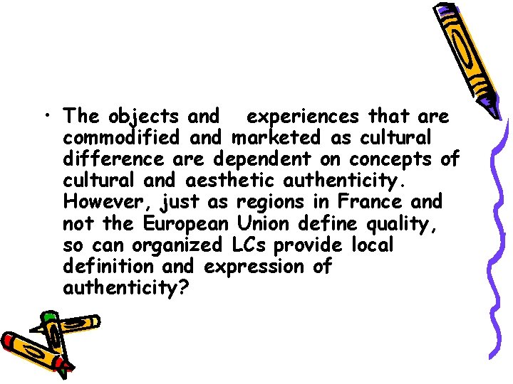  • The objects and experiences that are commodified and marketed as cultural difference