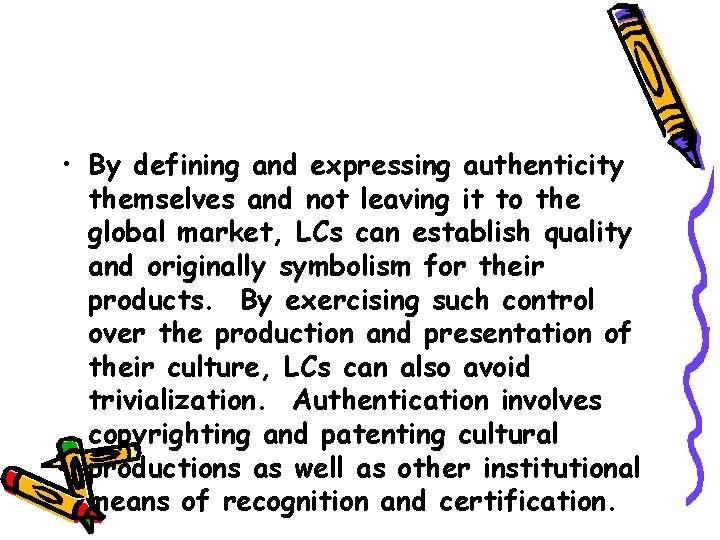  • By defining and expressing authenticity themselves and not leaving it to the