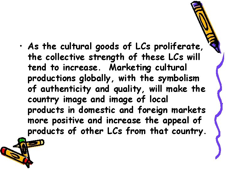  • As the cultural goods of LCs proliferate, the collective strength of these