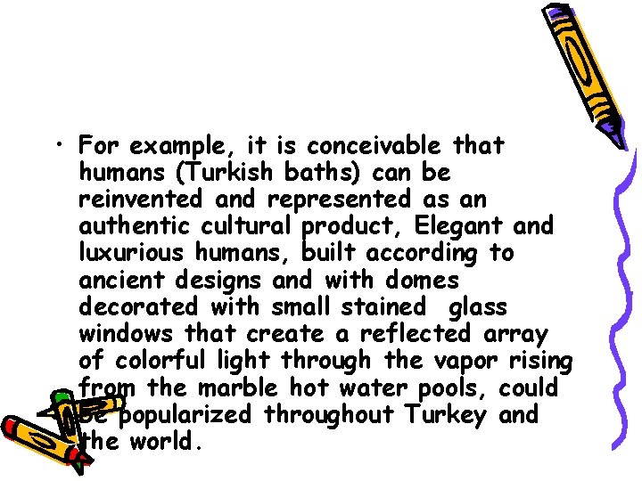  • For example, it is conceivable that humans (Turkish baths) can be reinvented