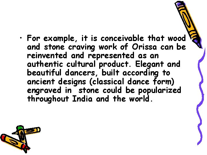  • For example, it is conceivable that wood and stone craving work of