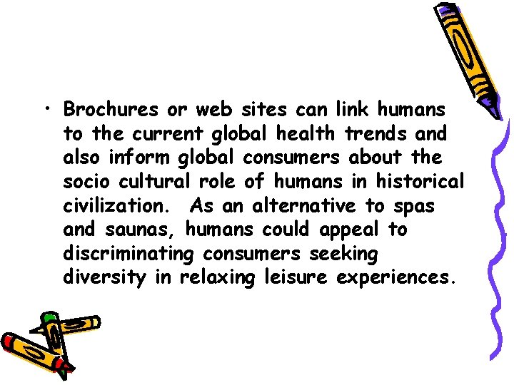  • Brochures or web sites can link humans to the current global health